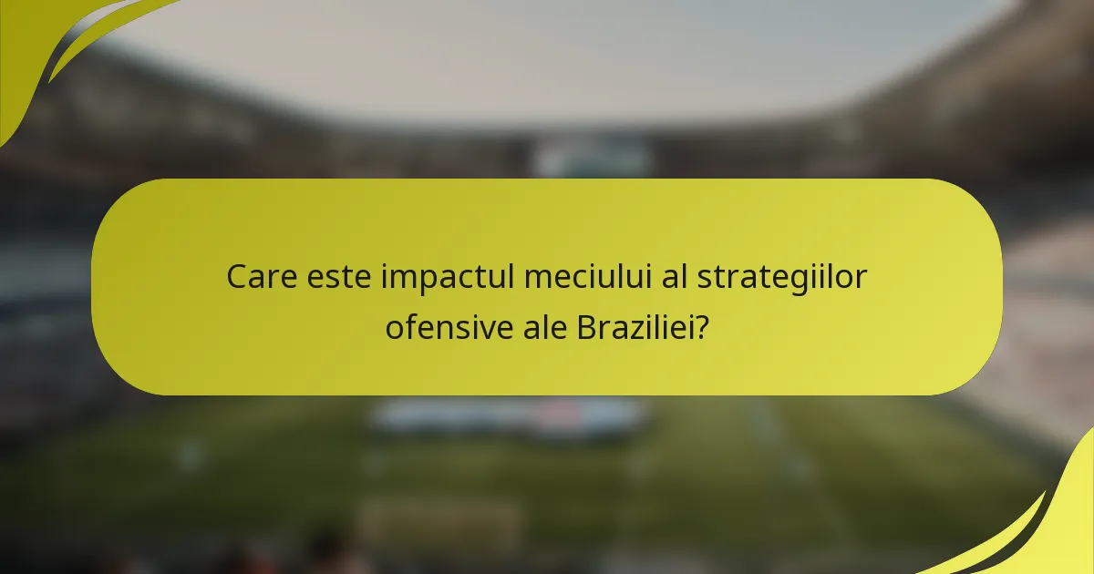 Care este impactul meciului al strategiilor ofensive ale Braziliei?