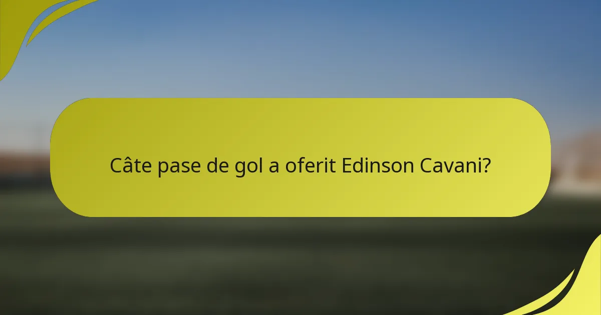 Câte pase de gol a oferit Edinson Cavani?