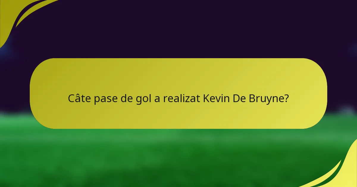 Câte pase de gol a realizat Kevin De Bruyne?