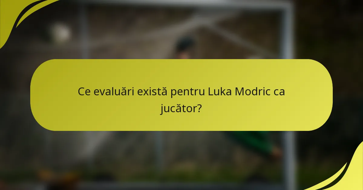 Ce evaluări există pentru Luka Modric ca jucător?