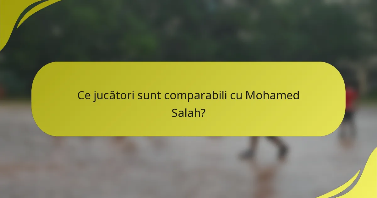 Ce jucători sunt comparabili cu Mohamed Salah?
