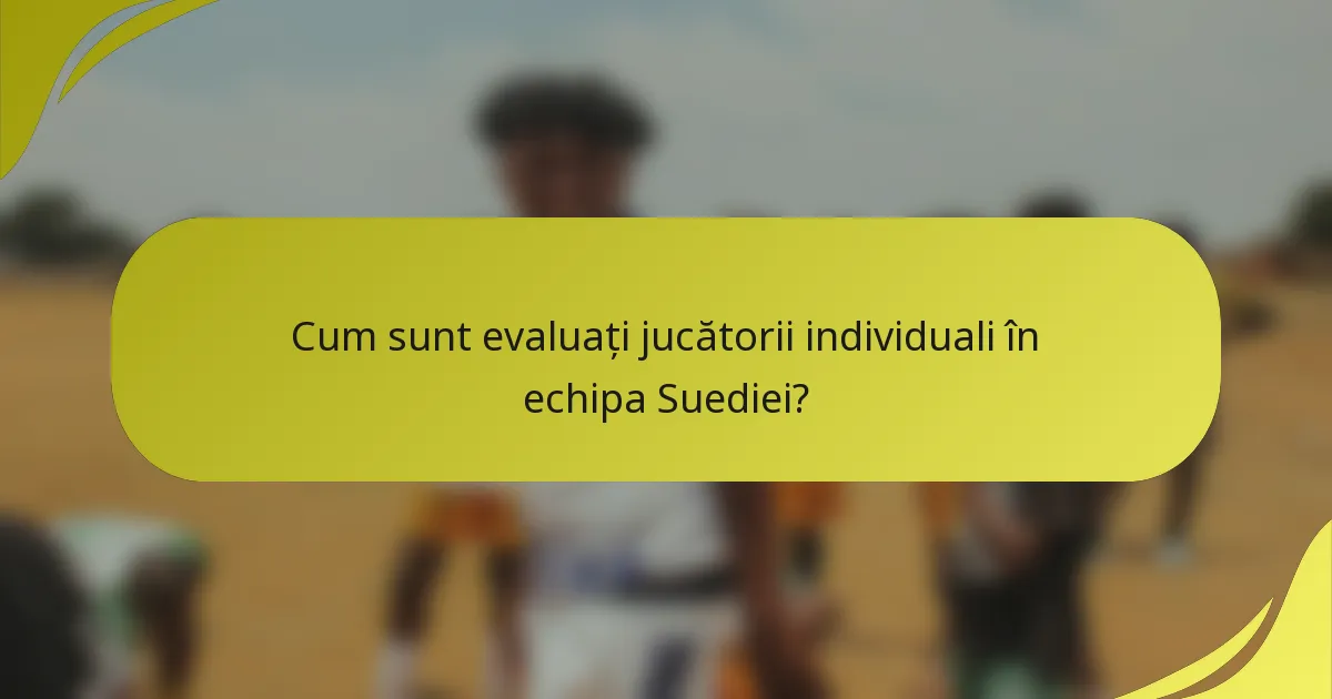 Cum sunt evaluați jucătorii individuali în echipa Suediei?